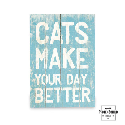 Holztafel: Cats make your day better A4